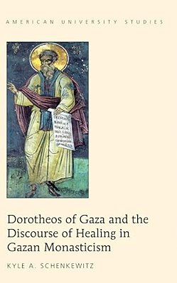 Dorotheos Of Gaza And The Discourse Of Healing In Gazan Monasticism-..