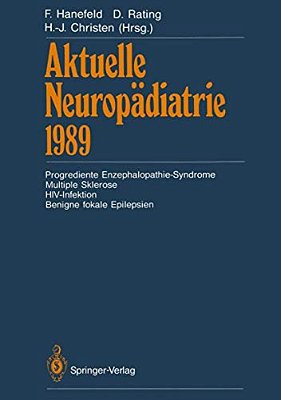 Aktuelle Neuropädiatrie 1989: Progrediente Enzephalopathie-Syndrome Multiple Sklerose Hiv-Infektion Benigne Fokale Epilepsien-..