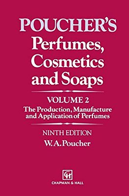 Perfumes, Cosmetics And Soaps: Volume II The Production, Manufacture And Application Of Perfumes-..