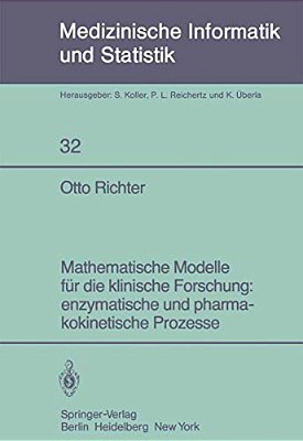 Mathematische Modelle Für Die Klinische Forschung: Enzymatische Und Pharmakokinetische Prozesse-..