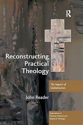 Reconstructing Practical Theology: The Impact Of Globalization-..