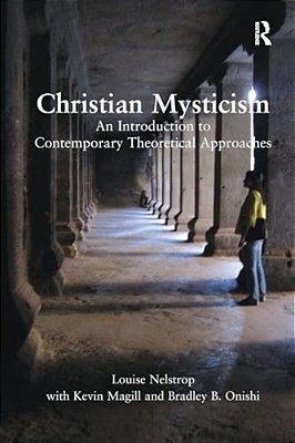 Christian Mysticism: An Introduction To Contemporary Theoretical Approaches-..