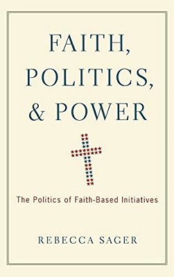Faith, Politics, And Power: The Politics Of Faith-Based Initiatives-..