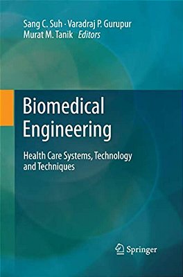 Biomedical Engineering: Health Care Systems, Technology And Techniques-..