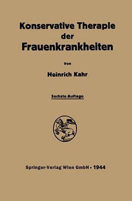 Konservative Therapie Der Frauenkrankheiten: Anzeigen, Grenzen Und Methoden Einschliesslich Der Rezeptur-..