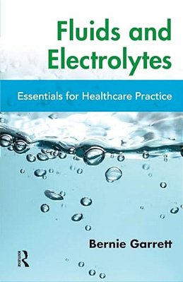 Fluids And Electrolytes: Essentials For Healthcare Practice-..