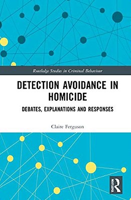 Detection Avoidance In Homicide: Debates, Explanations And Responses-..