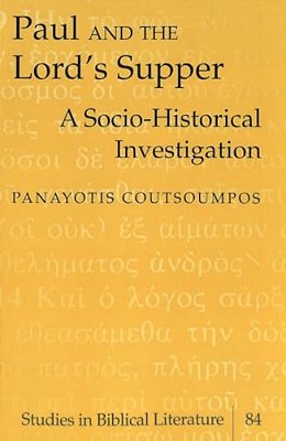 Paul And The Lord's Supper: A Socio-Historical Investigation-..