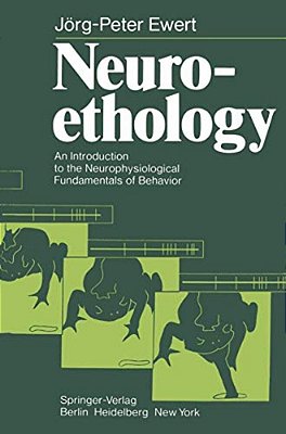 Neuroethology: An Introduction To The Neurophysiological Fundamentals Of Behavior-..