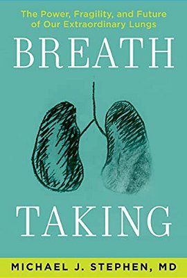 Breath Taking: The Power, Fragility, And Future Of Our Extraordinary Lungs-..