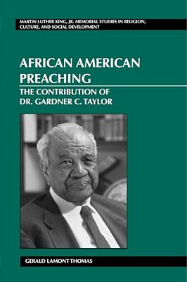 African American Preaching: The Contribution Of Dr. Gardner C. Taylor-..