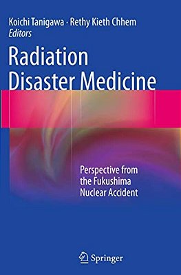 Radiation Disaster Medicine: Perspective From The Fukushima Nuclear Accident-..