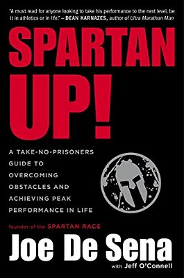 Spartan Up!: A Take-No-prisoners Guide To Overcoming Obstacles And Achieving Peak Performance In Life-..