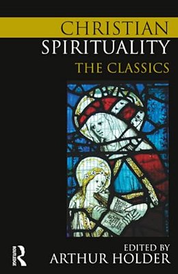 Christian Spirituality: The Classics-..