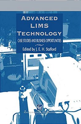 Advanced Lims Technology: Case Studies And Business Opportunities-..