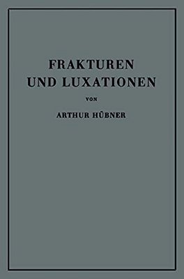 Frakturen Und Luxationen: Lehrbuch Für Studierende Und Ärzte-..