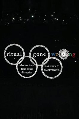 Ritual Gone Wrong: What We Learn From Ritual Disruption-..
