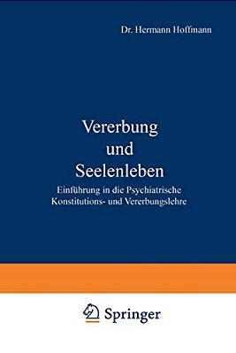 Vererbung Und Seelenleben: Einführung In Die Psychiatrische Konstitutions- Und Vererbungslehre-..