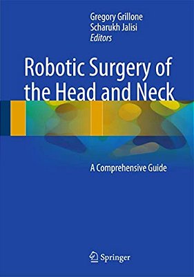 Robotic Surgery Of The Head And Neck: A Comprehensive Guide-..