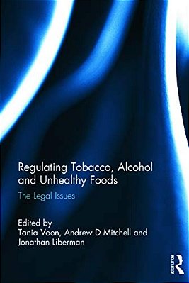 Regulating Tobacco, Alcohol And Unhealthy Foods: The Legal Issues-..