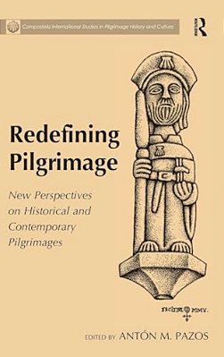 Redefining Pilgrimage: New Perspectives On Historical And Contemporary Pilgrimages-..