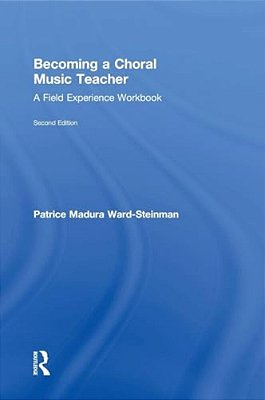 Becoming A Choral Music Teacher: A Field Experience Workbook-..