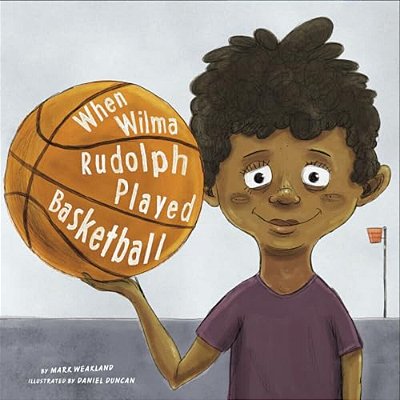 When Wilma Rudolph Played Basketball-..