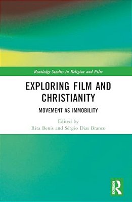 Exploring Film And Christianity: Movement As Immobility-..