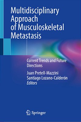 Multidisciplinary Approach Of Musculoskeletal Metastasis: Current Trends And Future Directions-..
