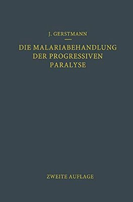 Die Malariabehandlung Der Progressiven Paralyse-..