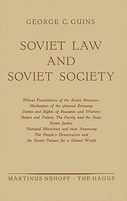 Soviet Law And Soviet Society: Ethical Foundations Of The Soviet Structure. Mechanism Of The Planned Economy. Duties And Rights Of Peasants And Worker-..