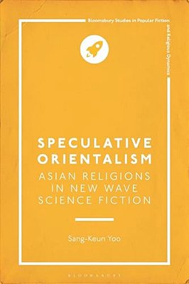 Speculative Orientalism: Asian Religions In New Wave Science Fiction-..