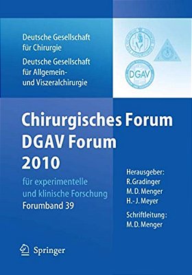 Chirurgisches Forum Und Dgav Forum 2010 Für Experimentelle Und Klinische Forschung.: 127. Kongress Der Deutschen Gesellschaft Für Chirurgie, Berlin, 2-..