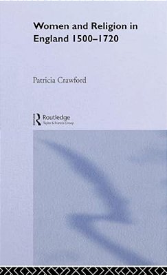 Women And Religion In England: 1500-1720-..