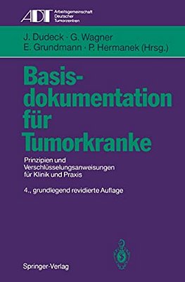 Basisdokumentation Für Tumorkranke: Prinzipien Und Verschlüsselungsanweisungen Für Klinik Und Praxis-..