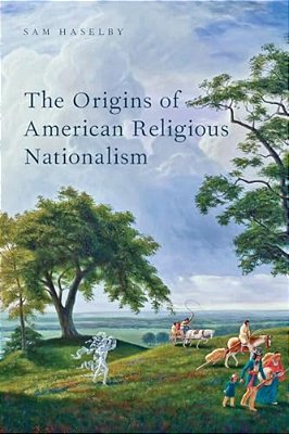 The Origins Of American Religious Nationalism-..