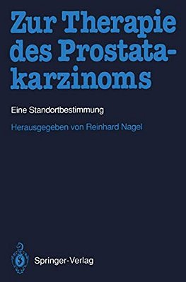Zur Therapie Des Prostatakarzinoms: Eine Standortbestimmung-..