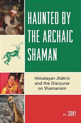 Haunted By The Archaic Shaman: Himalayan Jhakris And The Discourse On Shamanism-..
