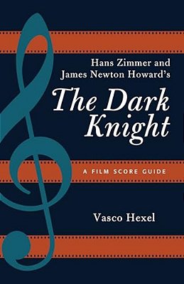 Hans Zimmer And James Newton Howard's The Dark Knight: A Film Score Guide-..
