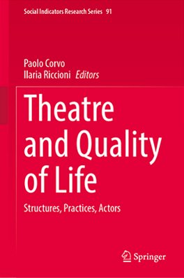 Theatre And Quality Of Life: Structures, Practices, Actors-..