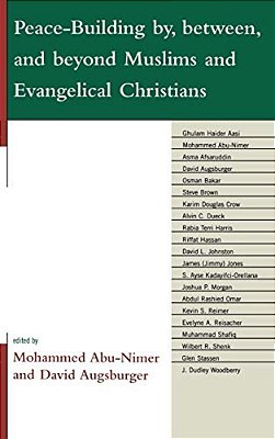 Peace-Building By, Between, And Beyond Muslims And Evangelical Christians-..