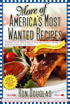 More Of America's Most Wanted Recipes: More Than 200 Simple And Delicious Secret Restaurant Recipes--all For $10 Or Less!-..