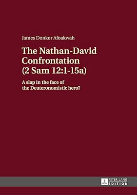 The Nathan-David Confrontation (2 Sam 12: 1-15A): A Slap In The Face Of The Deuteronomistic Hero?-..