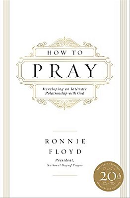 How To Pray: Developing An Intimate Relationship With God-..