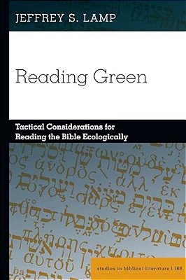 Reading Green; Tactical Considerations For Reading The Bible Ecologically-..