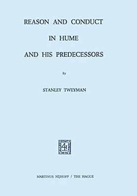 Reason And Conduct In Hume And His Predecessors-..