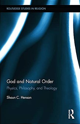 God And Natural Order: Physics, Philosophy, And Theology-..