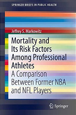Mortality And Its Risk Factors Among Professional Athletes: A Comparison Between Former Nba And Nfl Players-..