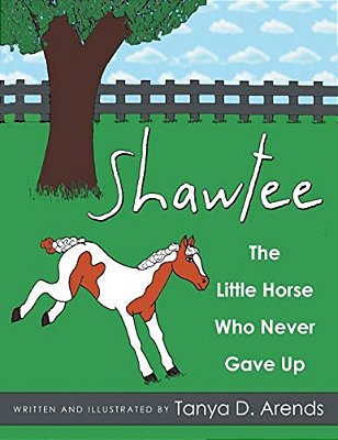 Shawtee: The Little Horse Who Never Gave Up-..
