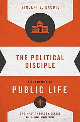The Political Disciple: A Theology Of Public Life-..